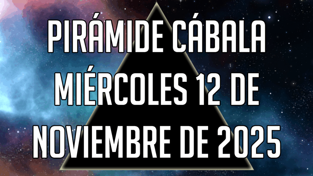 Pirámide Cábala para el miércoles 12 de noviembre de 2025