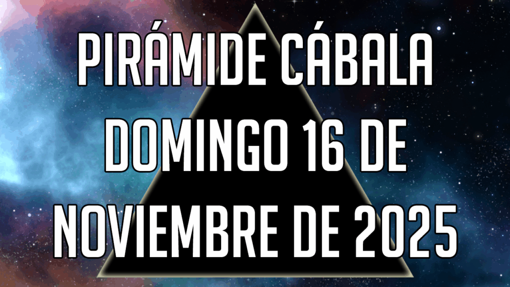 Pirámide Cábala para el Domingo 16 de noviembre de 2025