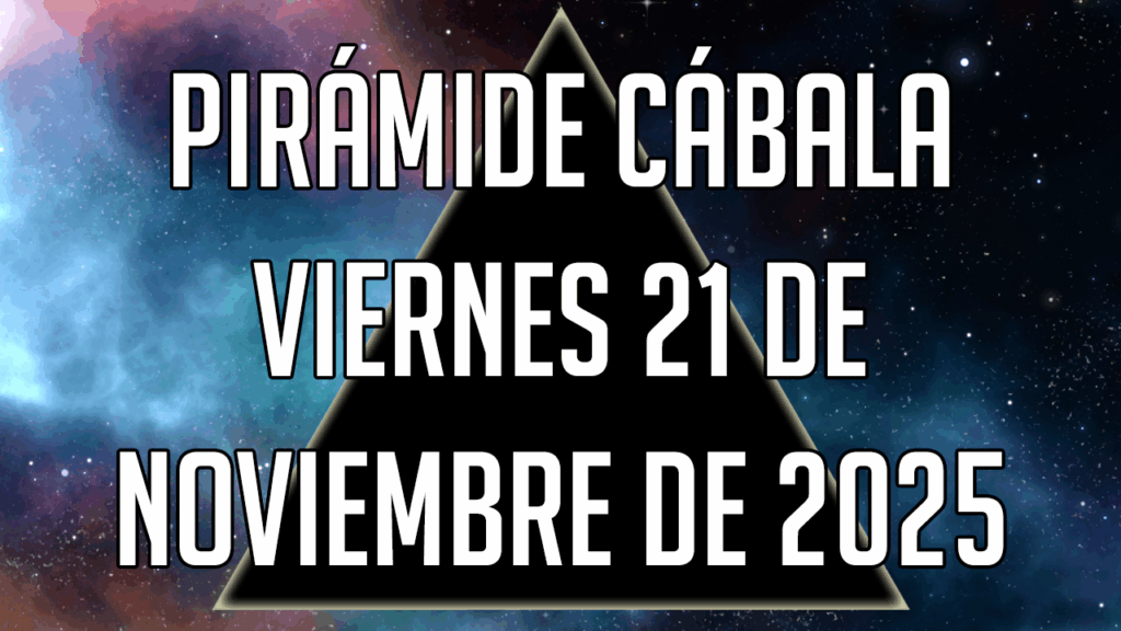 Pirámide Cábala para el viernes 21 de noviembre de 2025