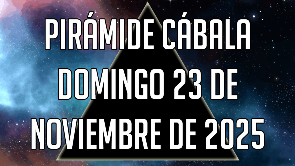 Pirámide Cábala para el domingo 23 de noviembre de 2025