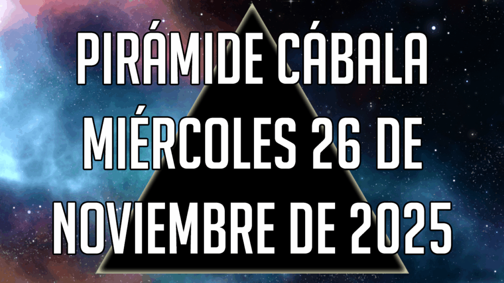 Pirámide Cábala para el miércoles 26 de noviembre de 2025