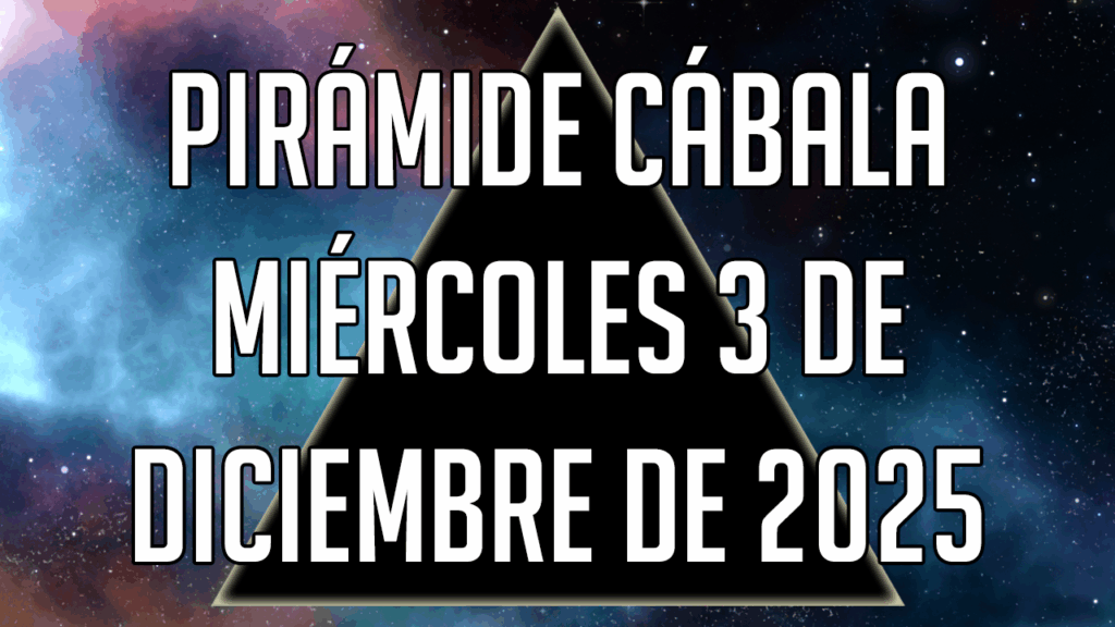 Pirámide Cábala para el miércoles 3 de diciembre de 2025