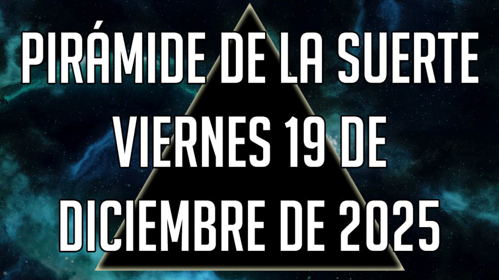 Pirámide de la Suerte para el viernes 19 de diciembre de 2025