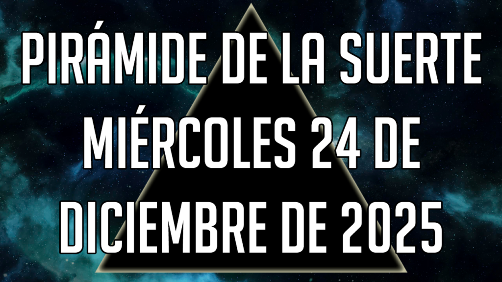 Pirámide de la Suerte para el miércoles 24 de diciembre de 2025
