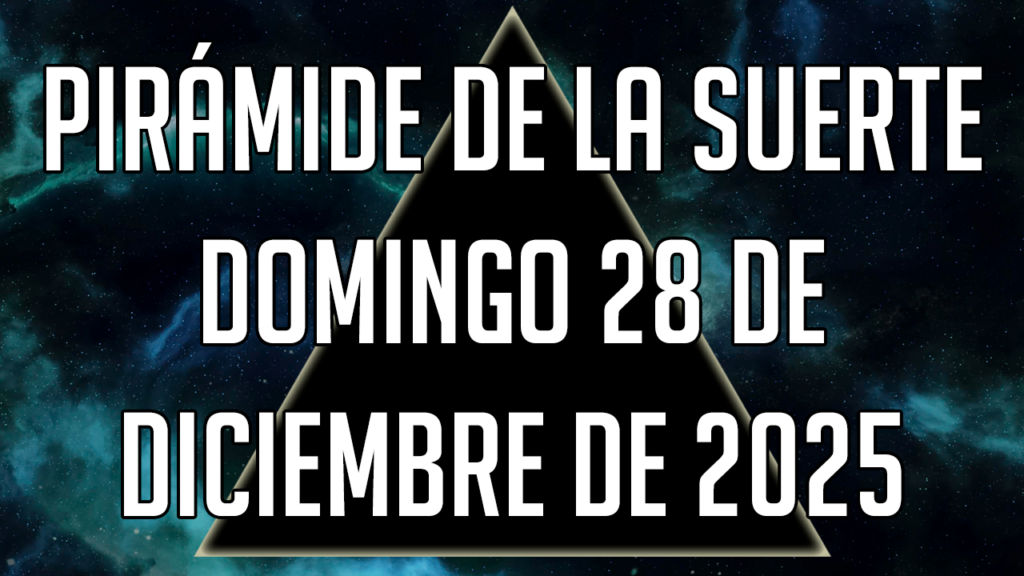 Pirámide de la Suerte para el domingo 28 de diciembre de 2025