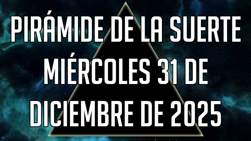 Pirámide de la Suerte para el miércoles 31 de diciembre de 2025