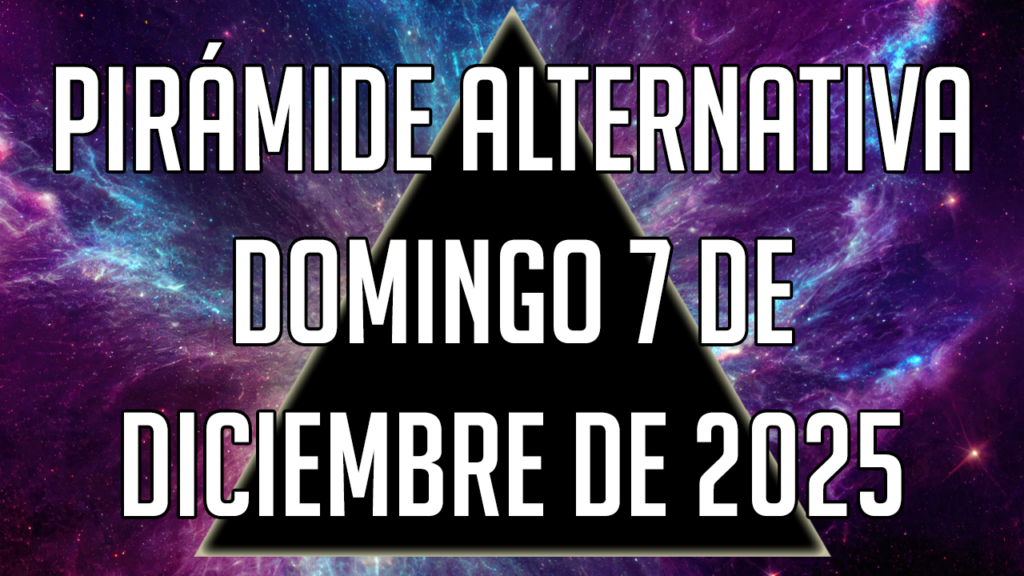 Pirámide Alternativa para el domingo 7 de diciembre de 2025