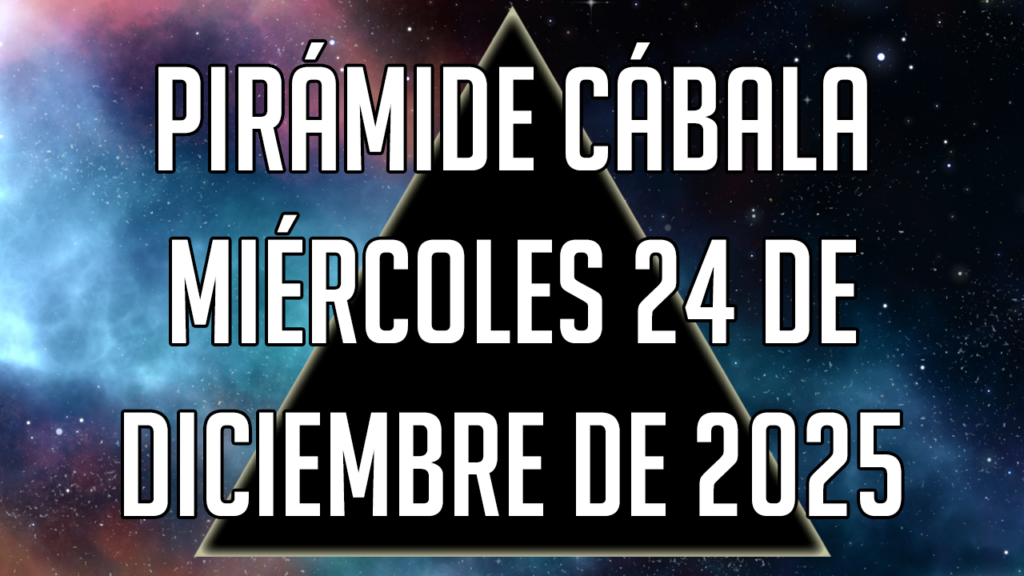 Pirámide Cábala para el miércoles 24 de diciembre de 2025